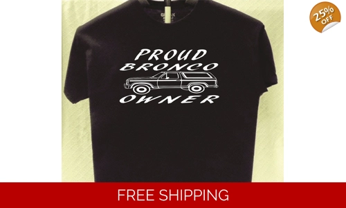 Ford Bronco Proud Owner T shirt Great Gift for a Friend